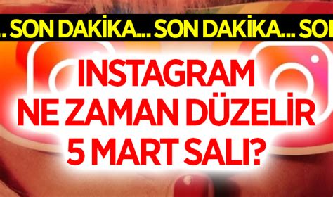 Instagram ne zaman düzelir 5 Mart Salı?